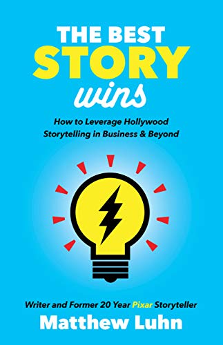 Best Story Wins: How to Leverage Hollywood Storytelling in Business and Beyond von Morgan James Publishing